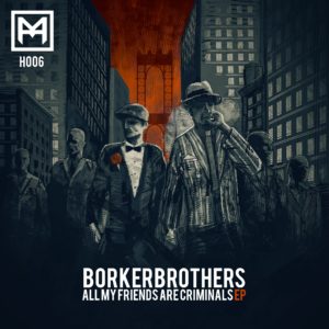 BorkerBrothers – All My Friends Are Criminals EP