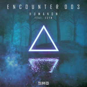 HUMANON ft. ESYM – ENCOUNTER 003
