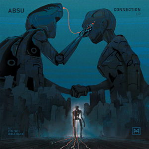 Absu – Connection EP (ft. Zigi SC & Wallhack)